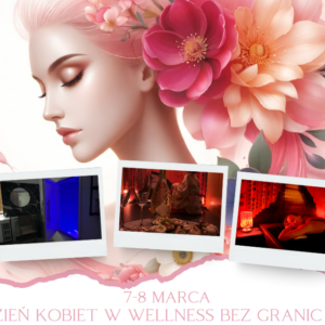 DZIEŃ KOBIET W WELLNESS PAKIET 1 OSOBA